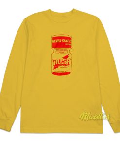 Never Fake It Without Rush Long Sleeve Shirt Never Fake It Without Rush Long Sleeve Shirt