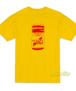 Never Fake It Without Rush T-Shirt Never Fake It Without Rush T-Shirt