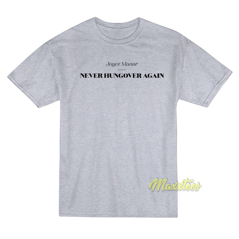 Never Hungover Again Joyce Manor T-Shirt Never Hungover Again Joyce Manor T-Shirt