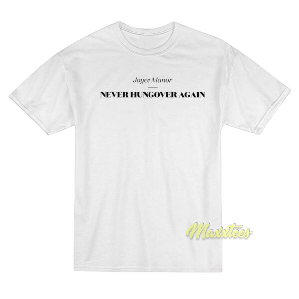 Never Hungover Again Joyce Manor T-Shirt Never Hungover Again Joyce Manor T-Shirt