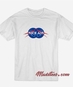 Nice Ass T-Shirt 1 Nice Ass T Shirt 2