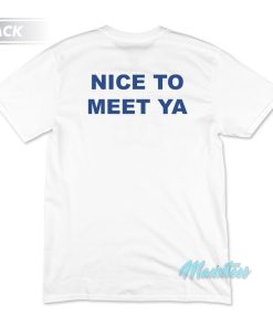 Nice To Meet Ya Niall Horan T-Shirt Nice To Meet Ya Niall Horan T-Shirt