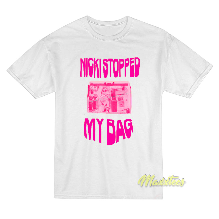Nicki Minaj Stopped My Bag T-Shirt Nicki Minaj Stopped My Bag T-Shirt
