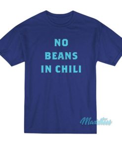 No Beans In Chili T-Shirt 1 No Beans In Chili T Shirt 2