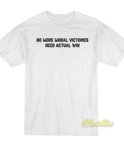 No More Moral Victories T-Shirt