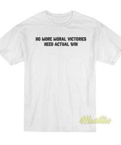 No More Moral Victories T-Shirt