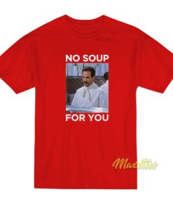 No Soup For You Jerry Seinfeld T-Shirt
