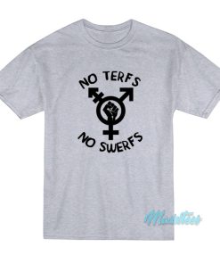 No Terfs No Swerfs T-Shirt No Terfs No Swerfs T-Shirt