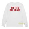 No Tits Big Heart Long Sleeve Shirt