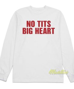 No Tits Big Heart Long Sleeve Shirt 1 1