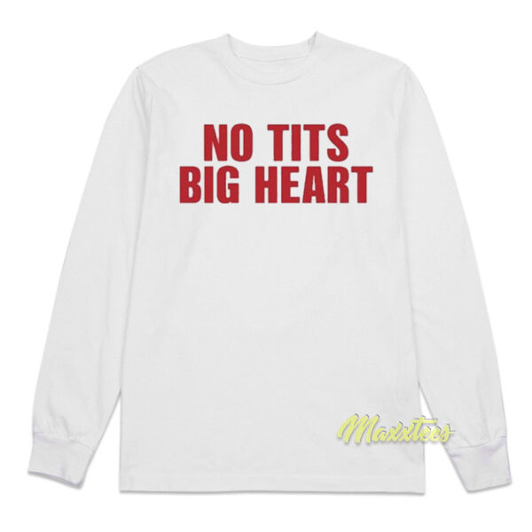 No Tits Big Heart Long Sleeve Shirt No Tits Big Heart Long Sleeve Shirt