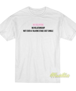 No Valentine No Relationship T-Shirt