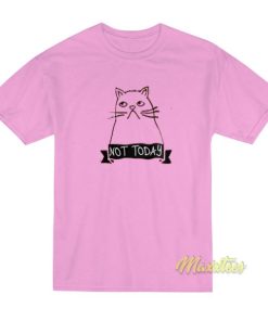 Not Today T-Shirt