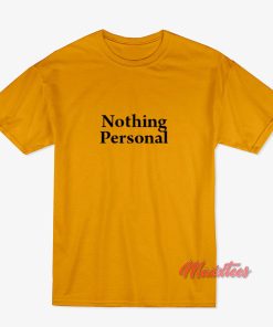 Nothing Personal T-Shirt Nothing Personal T-Shirt