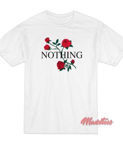 Nothing Rose Unisex T-Shirt Nothing Rose Unisex T-Shirt