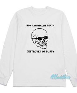 Now I Am Become Death Destroyer Long Sleeve Shirt Now I Am Become Death Destroyer Long Sleeve Shirt