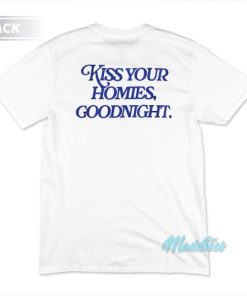 Nude Kiss Your Homies Goodnight T-Shirt 2 Nude Kiss Your Homies Goodnight T Shirt 3 1