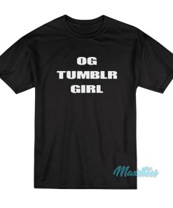 Og Tumblr Girl T-Shirt