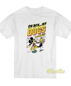 Oh Boy My Dogs Are Barking Disney T-Shirt Oh Boy My Dogs Are Barking Disney T-Shirt