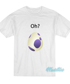 Oh Pokemon Go Egg T-Shirt Oh Pokemon Go Egg T-Shirt
