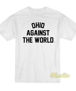 Ohio Against The World T-Shirt Ohio Against The World T-Shirt