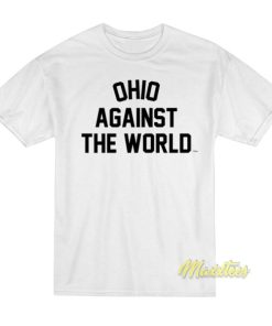 Ohio Against The World T-Shirt