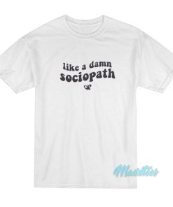 Olivia Rodrigo Like A Damn Sociopath T-Shirt Olivia Rodrigo Like A Damn Sociopath T-Shirt
