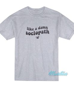Olivia Rodrigo Like A Damn Sociopath T-Shirt