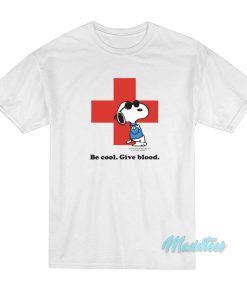 Peanuts Snoopy Be Cool Give Blood T-Shirt Peanuts Snoopy Be Cool Give Blood T-Shirt