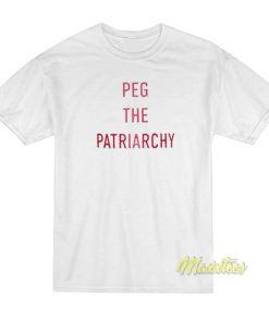 Peg The Patriarchy T-Shirt