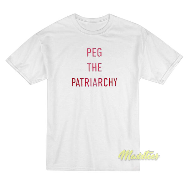 Peg The Patriarchy T-Shirt Peg The Patriarchy T-Shirt