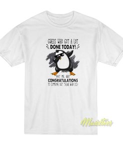 Penguins Dabbing Guess Who Got A Lot T-Shirt Penguins Dabbing Guess Who Got A Lot T-Shirt