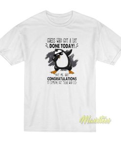 Penguins Dabbing Guess Who Got A Lot T-Shirt