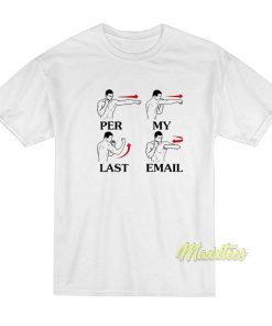 Per My Last Email T-Shirt
