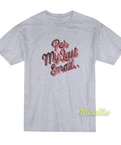 Per My Last Email Unisex T-Shirt Per My Last Email Unisex T-Shirt