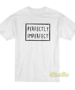 Perfectly Imperfect T-Shirt