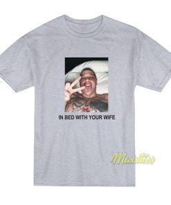Pete Davidson In Bed With Your Wife T-Shirt Pete Davidson In Bed With Your Wife T-Shirt
