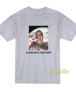 Pete Davidson In Bed With Your Wife T-Shirt 2 Pete Davidson In Bed With Your Wife T Shirt 3