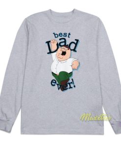 Peter Griffin Best Dad Ever Long Sleeve Shirt