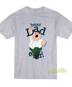Peter Griffin Best Dad Ever T-Shirt