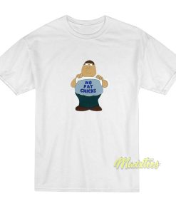 Peter Griffin No Fat Chicks T-Shirt