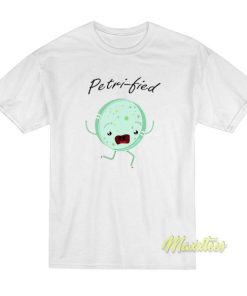 Petri Fied Funny Microbiology Biologist T-Shirt