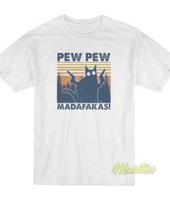 Pew Pew Madafakas T-Shirt