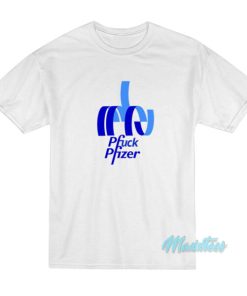 Pfuck Pfizer T-Shirt