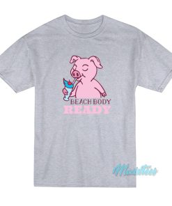 Pig Beach Body Ready T-Shirt Pig Beach Body Ready T-Shirt