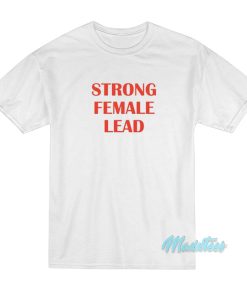 Ruby Rose Strong Female Lead T Shirt 1