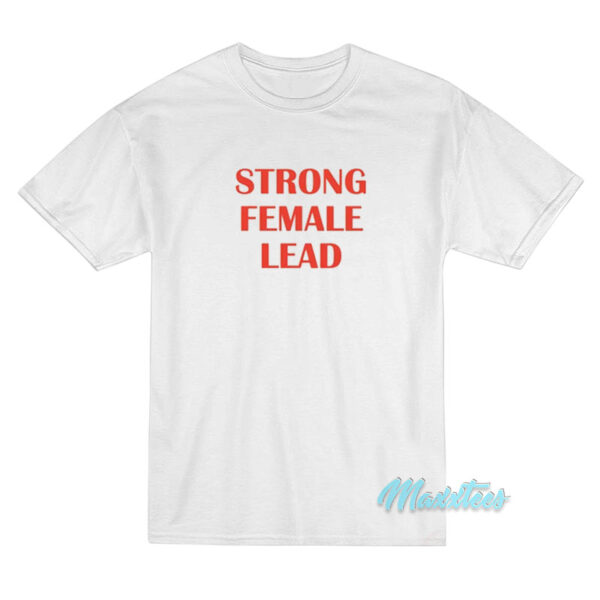 Ruby Rose Strong Female Lead T-Shirt Ruby Rose Strong Female Lead T-Shirt