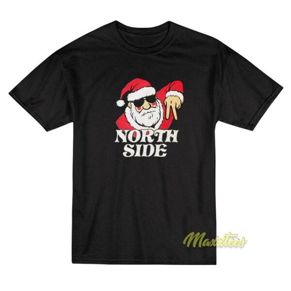 Santa Claus The North Side T-Shirt Santa Claus The North Side T-Shirt