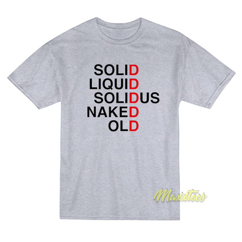Solid Liquid Solid Us Naked Old T-Shirt Solid Liquid Solid Us Naked Old T-Shirt