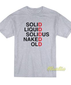 Solid Liquid Solid Us Naked Old T-Shirt 1 Solid Liquid Solid Us Naked Old T Shirt 2